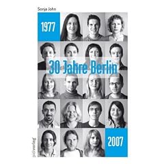 30 Jahre Berlin: 18 echte Berliner des Jahrgangs 1977 erz�hlen aus ihrer Geschichte