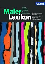 MalerLexikon: Technik, Werkstoffe, Gestaltung, Geschichte, Denkmalschutz