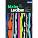 MalerLexikon: Technik, Werkstoffe, Gestaltung, Geschichte, Denkmalschutz