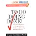 To Do Doing Done: A Creative Approach to Managing Projects & Effectively Finishing What Matters Most