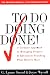 To Do Doing Done: A Creative Approach to Managing Projects & Effectively Finishing What Matters Most