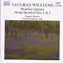 Vaughan Williams - String Quartets Nos. 1 & 2; Phantasy Quintet