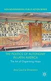 The politics of autonomy in Latin America : the art of organising hope