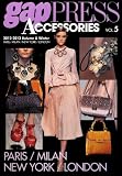 gap PRESS ACCESSORIES�qVOL.5�r2012�]2013 AUTUMN & WINTER PARIS/MILAN/NEW YORK/LONDON (gap PRESS Collections)