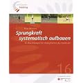 Sprungkraft systematisch aufbauen: 40 abwechslungsreiche �bungsformen plus Variationen