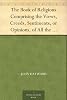 The Book of Religions Comprising the Views, Creeds, Sentiments, or Opinions, of All the Principal Religious Sects in the World, Particularly of All Christian ... Together With Biographical Sketches