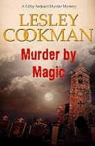 Click to Download Free Kindle Book -> Murder by Magic (Libby Sarjeant Murder Mystery Series)