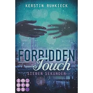 Forbidden Touch, Band 1: Sieben Sekunden