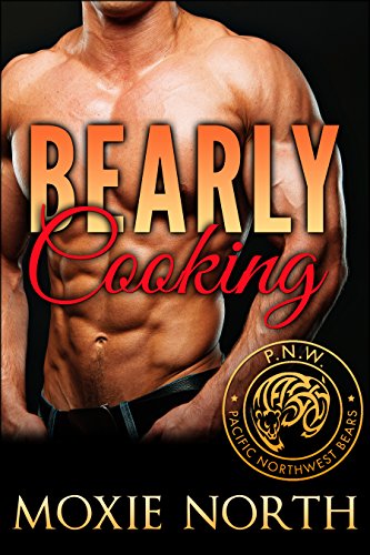 Bearly Cooking: Pacific Northwest Bears, by Moxie North