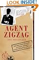 Agent Zigzag: The True Wartime Story of Eddie Chapman, Lover, Betrayer, Hero, Spy