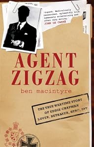 Image of AGENT ZIGZAG: THE TRUE WARTIME STORY OF EDDIE CHAPMAN, LOVER, BETRAYER, HERO, SPY