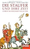 Die Staufer und ihre Zeit: Leben im Hochmittelalter - Ein SPIEGEL-Buch - 