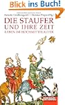 Die Staufer und ihre Zeit: Leben im H...