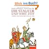 Die Staufer und ihre Zeit: Leben im Hochmittelalter - Ein SPIEGEL-Buch