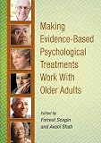 Making Evidence-based Psychological Treatments Work With Older Adults Making Evidence-based Psychological Treatments Work With Older Adults
