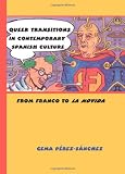 Queer Transitions in Contemporary Spanish Culture: From Franco to La Movida (Suny Series in Latin American and Iberian Thought and Culture)