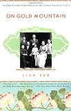 On Gold Mountain: The One-Hundred-Year Odyssey of My Chinese-American Family