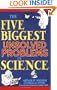 The Five Biggest Unsolved Problems in Science