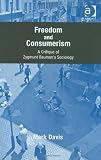 Freedom and consumerism : a critique of Zygmunt Bauman's sociology