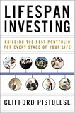 : Lifespan Investing: Building the Best Portfolio for Every Stage of Your Life