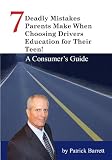 How to Avoid 7 Deadly Mistakes Parents Make When Choosing Drivers Education for Their Teen!