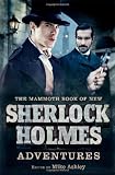 Cover of The Mammoth Book of New Sherlock Holmes Adventures by Mike Ashley 1845299264