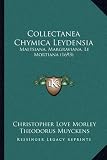 Collectanea Chymica Leydensia: Maetsiana, Margraviana, Le Mortiana (1693) (Latin Edition)