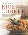 The Ultimate Rice Cooker Cookbook: 250 No-Fail Recipes for Pilafs, Risotto, Polenta, Chillis, Soups, Porridges, Puddings, And More, from Start to Finish in Your Rice Cooker