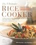 The Ultimate Rice Cooker Cookbook - Rev: 250 No-Fail Recipes for Pilafs, Risottos, Polenta, Chilis, Soups, Porridges, Puddings, and More, fro
