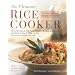 The Ultimate Rice Cooker Cookbook: 250 No-Fail Recipes for Pilafs, Risotto, Polenta, Chillis, Soups, Porridges, Puddings, And More, from Start to Finish in Your Rice Cooker