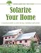 Best of MOTHER EARTH NEWS: Solarize Your Home