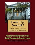 A Walking Tour of Norfolk, Virginia (Look Up, America!)