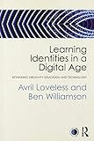 Learning identities in a digital age : rethinking creativity, education and technology