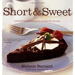 Short & Sweet: Sophisticated Desserts in 30 Minutes or Less