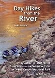 Day Hikes from the River Third Edition: 100 Hikes from Camps Along the Colorado River in Grand Canyon