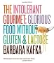 The Intolerant Gourmet: Glorious Food Without Gluten and Lactose