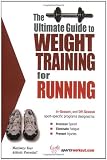 The Ultimate Guide to Weight Training for Running (The Ultimate Guide to Weight Training for Sports, 21) (The Ultimate Guide to Weight Training for Sports, ... Guide to Weight Training for Sports, 21)
