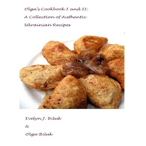 Olga's Cookbook I and II: A Collection of Authentic Ukrainian Recipes