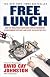 Free Lunch: How the Wealthiest Americans Enrich Themselves at Government Expense (and Stickyou with the Bill) [FREE LUNCH]