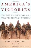 Americas Victories: Why the U.S. Wins Wars and Will Win the War on Terror