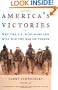 America's Victories: Why the U.S. Wins Wars and Will Win the War on Terror