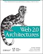 Web 2.0 Architectures: What Entrepreneurs and Information Architects Need to Know