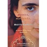 mystics mavericks and merrymakers an intimate journey among hasidic girls