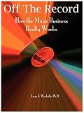 Off the Record: How the Music Business Really Works