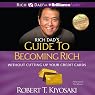 Rich Dad's Guide to Becoming Rich Without Cutting Up Your Credit Cards: Turn Bad Debt Into Good Debt