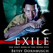 Exile: The First Book of the Seven Eyes | [Betsy Dornbusch]