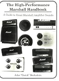 The High Performance Marshall Handbook: A Guide to Great Marshall Amplifier Sounds