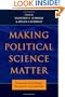 Making Political Science Matter: Debating Knowledge, Research, and Method