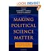 Making Political Science Matter: Debating Knowledge, Research, and Method