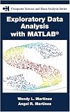 Exploratory Data Analysis with Matlab (Chapman and Hall CRC Computer Science and Data Analysis)